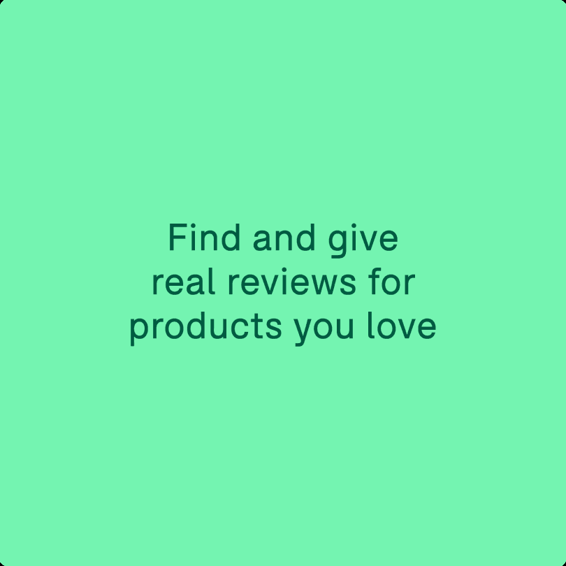 Find and give real reviews for products you love